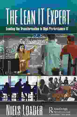 The Lean IT Expert: Leading The Transformation To High Performance IT