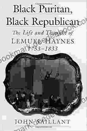 Black Puritan Black Republican: The Life And Thought Of Lemuel Haynes 1753 1833 (Religion In America)