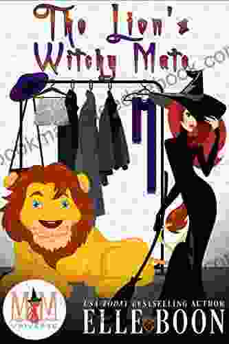 The Lion s Witchy Mate: Magic and Mayhem Universe (The Wilder Crew 1)