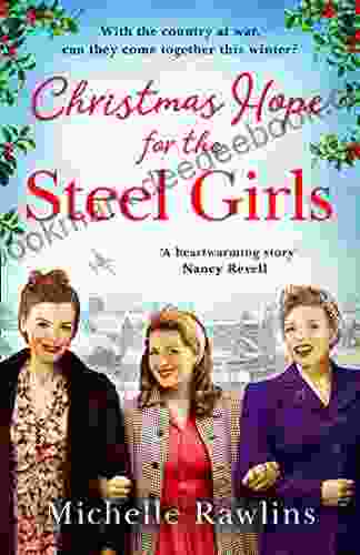 Christmas Hope for the Steel Girls: The most heartwarming WW2 saga about love friendship and courage on the Home Front to curl up with this winter (The Steel Girls 2)