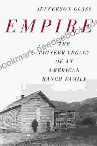 Empire: The Pioneer Legacy of an American Ranch Family