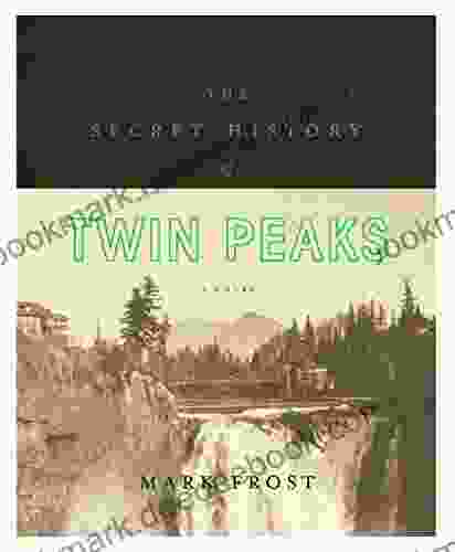 The Secret History Of Twin Peaks: A Novel