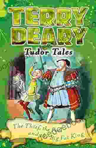 Tudor Tales: The Thief The Fool And The Big Fat King (Terry Deary S Historical Tales)