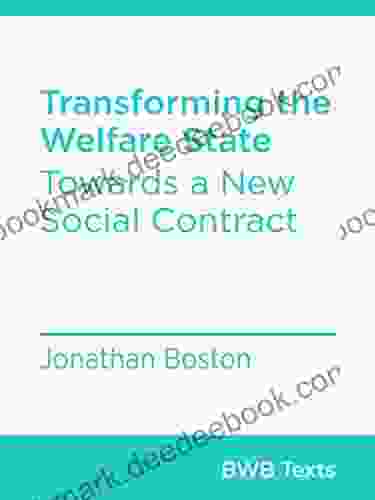 Transforming The Welfare State: Towards A New Social Contract (BWB Texts 80)