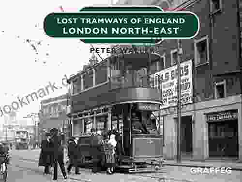 Lost Tramways Of England: London North East