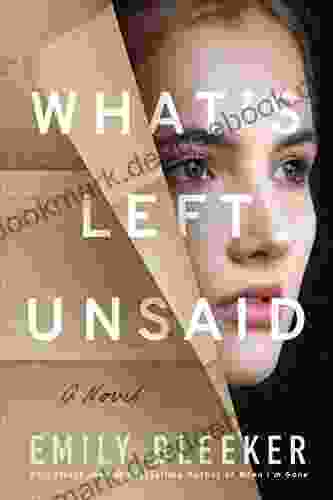 What S Left Unsaid: A Novel