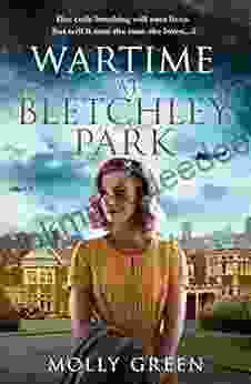 Wartime At Bletchley Park: The First In A Sweeping Inspiring New World War 2 Historical Fiction (The Bletchley Park Girls 1)