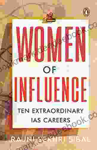 Women Of Influence: Ten Extraordinary IAS Careers