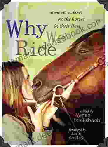 Why We Ride: Women Writers on the Horses in Their Lives