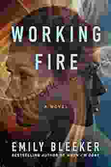 Working Fire: A Novel Emily Bleeker