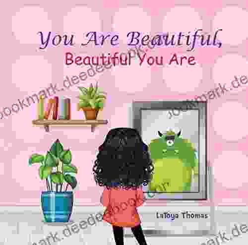 You Are Beautiful Beautiful You Are (The Self Love And Encouragement 1)